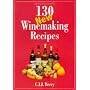130 New Winemaking Recipes