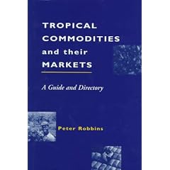 Tropical Commodities and Their Markets: A Guide and Directory