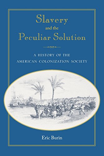 Slavery and the Peculiar Solution: A History of the American Colonization Society (Southern Dissent)