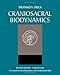 Craniosacral Biodynamics, Volume One: The Breath of Life, Biodynamics, and Fundamental Skills