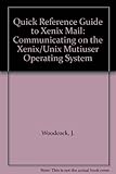 Quick reference guide to XENIX mail : communicating on the XENIX/UNIX multiuser operating system