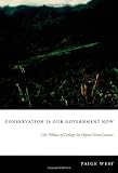 Conservation Is Our Government Now: The Politics of Ecology in Papua New Guinea (New Ecologies for the Twenty-First Century)
