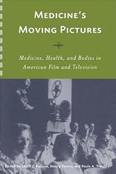 Medicine's Moving Pictures: Medicine, Health, and Bodies in American Film and Television (Rochester Studies in Medical History)