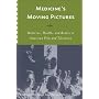 Medicine's Moving Pictures: Medicine, Health, and Bodies in American Film and Television (Rochester Studies in Medical History)