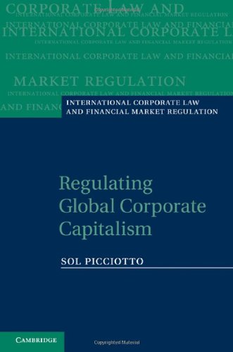 Regulating Global Corporate Capitalism (International Corporate Law and Financial Market Regulation)
