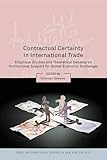 Contractual certainty in international trade : empirical studies and theoretical debates on institutional support for global economic exchanges