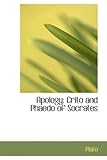 Apology; Crito and Phaedo of Socrates