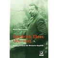 Friedrich Ebert 1871-1925: Reichspr�sident der Weimarer Republik