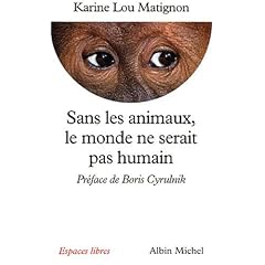 Sans les animaux le monde ne serait pas humain