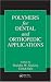 

Polymers for Dental and Orthopedic Applications