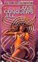 LOVE CONQUERS ALL (Baen Books)