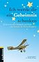 Ich werde dir ein Geheimnis schenken: Texte zwischen Himmel und Erde von Antoine de Saint-Exup�ry