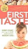 First Taste: Jump-start Your Way to Health And Permanent Weight Loss
