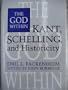 The God Within: Kant, Schelling, and Historicity (Toronto Studies in Philosophy)