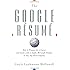 The Google Resume: How to Prepare for a Career and Land a Job at Apple, Microsoft, Google, or any Top Tech Company