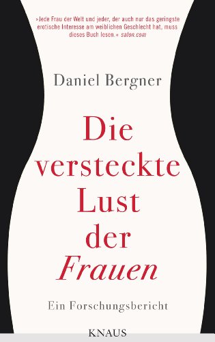 Die versteckte Lust der Frauen: Ein Forschungsbericht (German Edition)