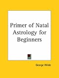 Primer of Natal Astrology for Beginners