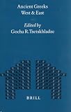 Ancient Greeks West and East: Edited by Gocha R. Tsetskhladze (Mnemosyne, Bibliotheca Classica Batava Supplementum)