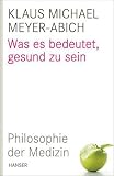 Produkt-Bild: Was es bedeutet, gesund zu sein: Philosophie der Medizin
