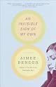 An Invisible Sign of My Own: A Novel by Aimee Bender