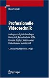 cover of Professionelle Videotechnik: Analoge Und Digitale Grundlagen, Filmtechnik, Fernsehtechnik, HDTV,Kameras, Displays, Videorecorder,Produktion Und Studiotechnik