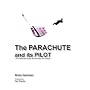 Parachute and Its Pilot: The Ultimate Guide for the Ram-Air Aviator