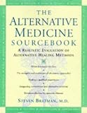 The Alternative Medicine Sourcebook : A Realistic Evaluation Of Alternative Healing Methods