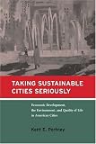 Taking Sustainable Cities Seriously: Economic Development, the Environment, and Quality of Life in American Cities (American and Comparative Environmental Policy)