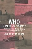 Who Qualifies for Rights: Homelessness, Mental Illness, and Civil Commitment