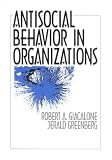 Antisocial Behavior in Organizations