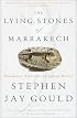 The Lying Stones of Marrakech: Penultimate Reflections in Natural History