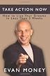 Take Action Now: How To Live Your Dreams in Less Than Three Weeks