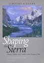 Shaping the Sierra: Nature, Culture, and Conflict in the Changing West