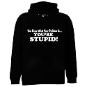 You Know What Your Problem Is... You're Stupid Sweatshirt, Hilarious Hoodies, Funny Sweatshirts