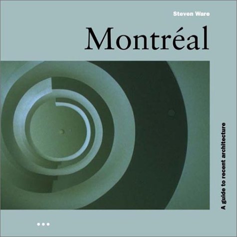 City Travel Guides Discounted  Books : Montreal: A Guide to Recent Architecture (Architectural Travel Guides)