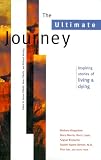 The Ultimate Journey: Inspiring Stories of Living and Dying (Travelers Tales Guides.)