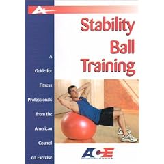 Stability Ball Training: A Guide for Fitness Professionals from the American Council on Exercise