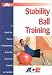  : Stability Ball Training: A Guide for Fitness Professionals from the American Council on Exercise