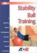Stability Ball Training: A Guide for Fitness Professionals from the American Council on Exercise
