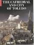 The Cathedral and City of Toledo (National Monuments of Spain)