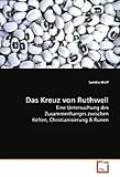 Das Kreuz von Ruthwell: Eine Untersuchung des Zusammenhanges zwischen Kelten, Christianisierung - Sandra Wolf