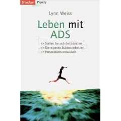 Leben mit ADS (Brendow Praxis): Stellen Sie sich der Situation. Die eigenen St�rken erkennen. Perspektiven entwickeln