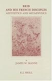 Reid and His French Disciples: Aesthetics and Metaphysics (Brill's Studies in Intellectual History) (Brill's Studies in Intellectual History)
