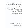 A Very Unpleasant Truth...Peak Oil Production and its Global Consequences
