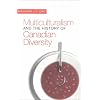 Multiculturalism and the History of Canadian Diversity