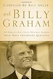 Ask Billy Graham: The Worlds Best-Loved Preacher Answers Your Most Important Questions