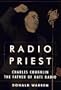 RADIO PRIEST: Charles Coughlin, The Father of Hate Radio
