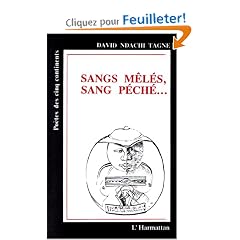 Sangs m�l�s, sang p�ch�--: Drame po�tique en 3 moments et 30 clich�s