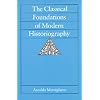 The Classical Foundations of Modern Historiography (Sather Classical Lectures)