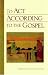 Search : To Act According To The Gospel